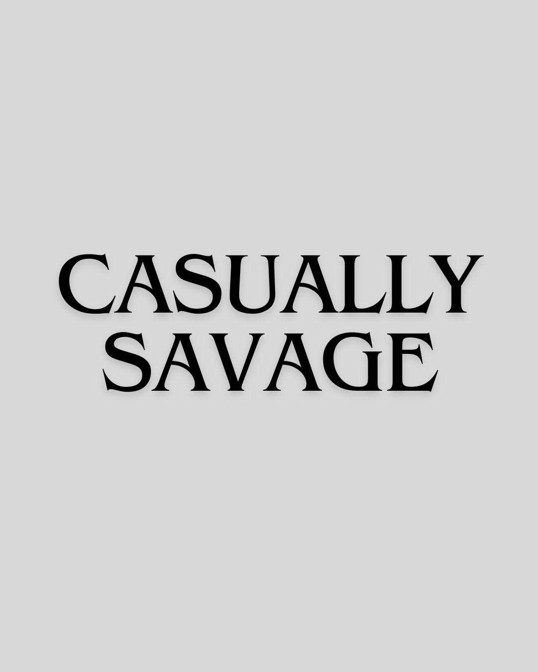Casually Savage Collection